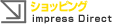 ショッピング　impress Direct